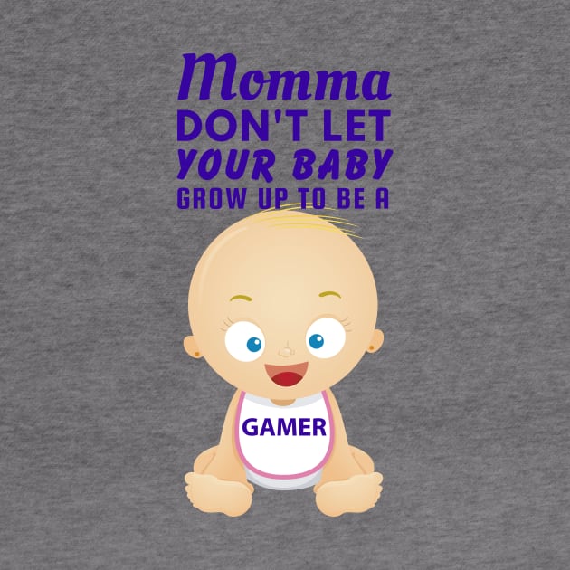 Momma, Don't Let Your Baby Grow Up to Be A Gamer by SnarkSharks